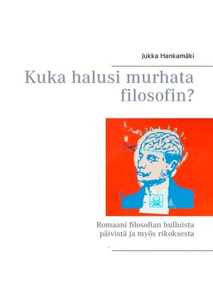 cover image of Kuka halusi murhata filosofin?